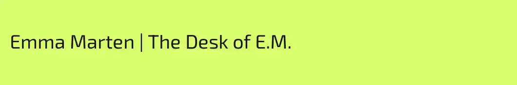 Emma Marten | The Desk of E.M.